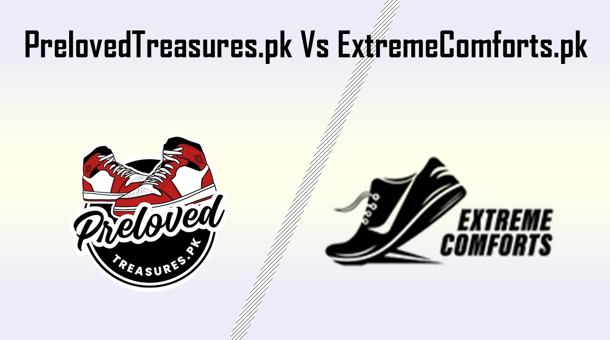 PrelovedTreasures.pk Vs ExtremeComforts.pk? Which is Best for Preloved Shoes?